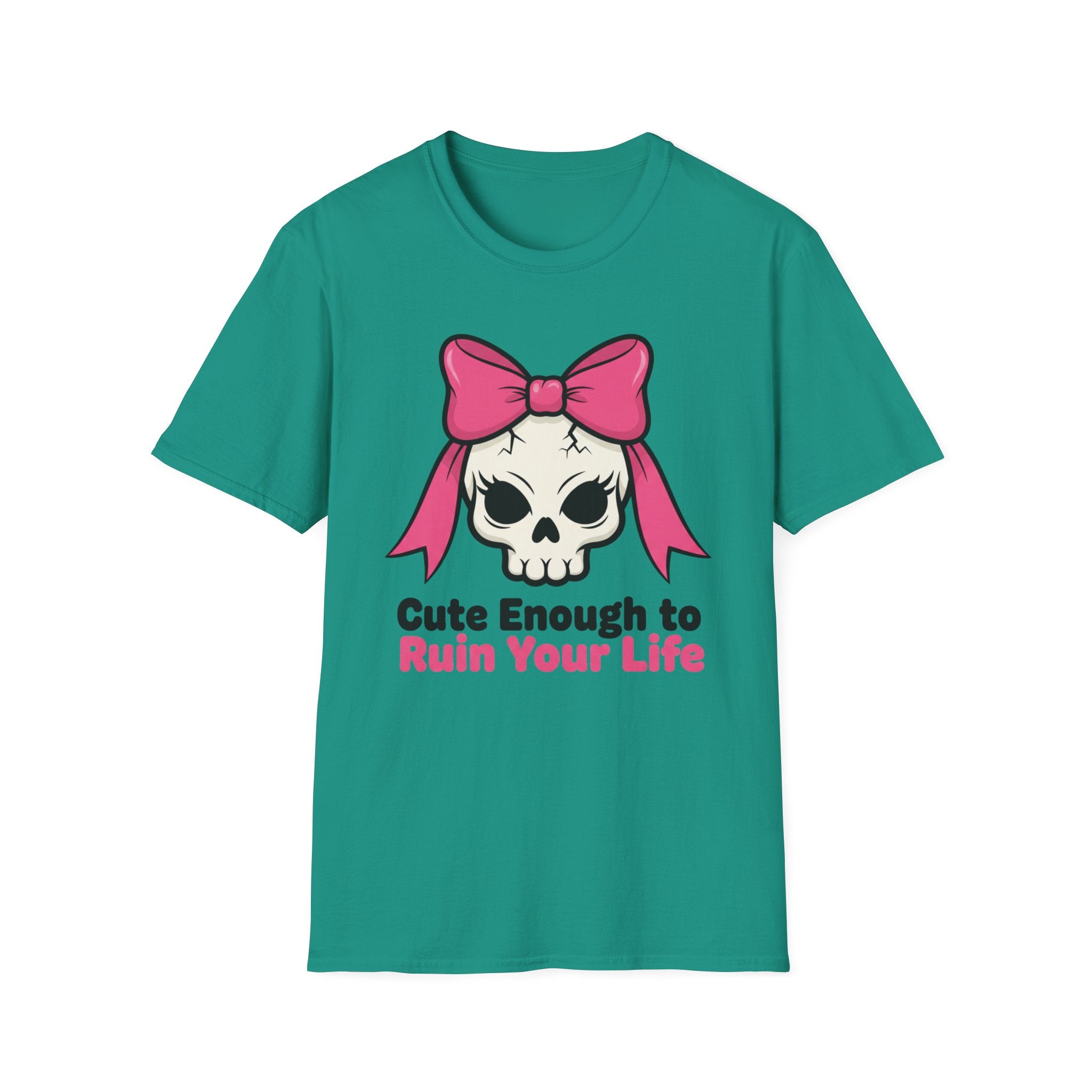 Cute enough to ruin your life. T-shirt