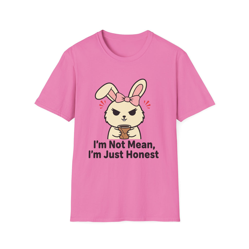 I'm not mean, I'm just honest. T-shirt