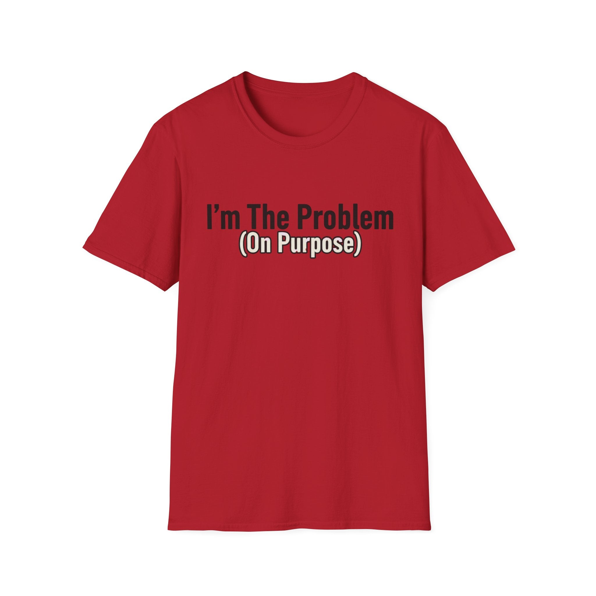 I'm the problem (on purpose) T-shirt