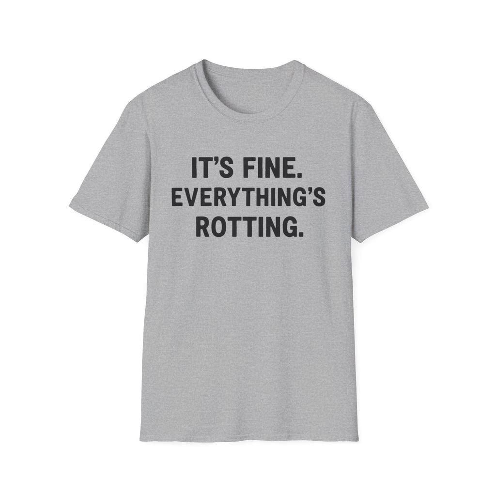 Everything's Fine. Everything's rotting. T-shirt