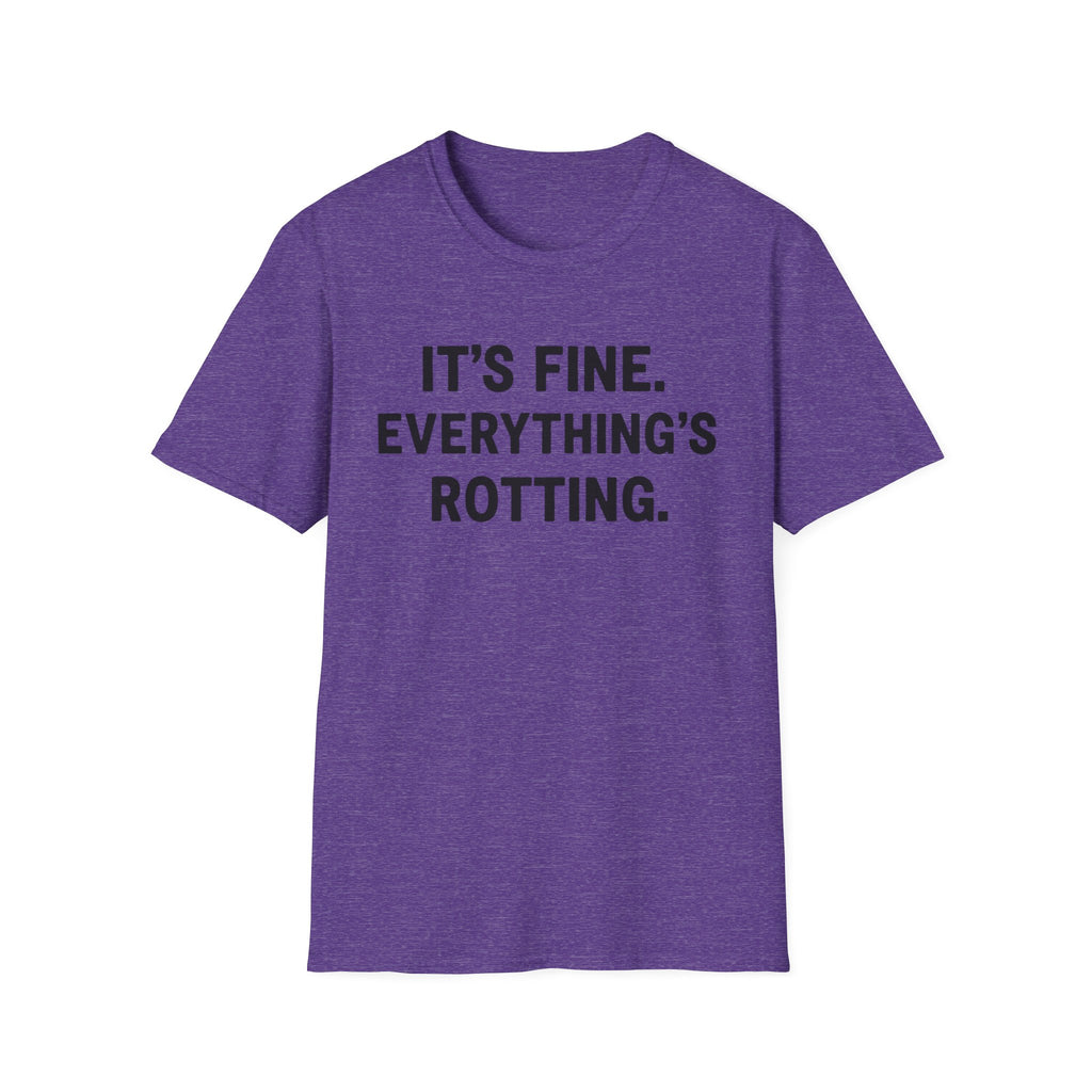 Everything's Fine. Everything's rotting. T-shirt