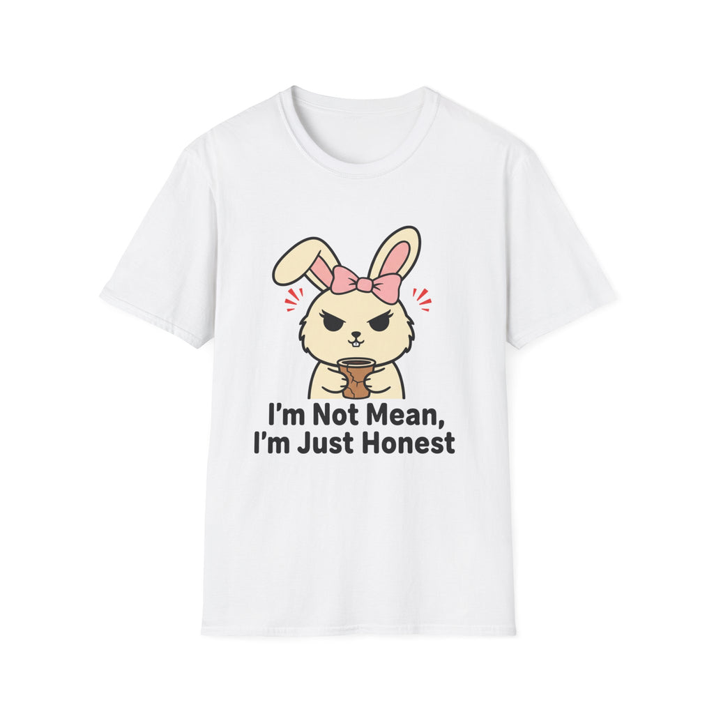 I'm not mean, I'm just honest. T-shirt