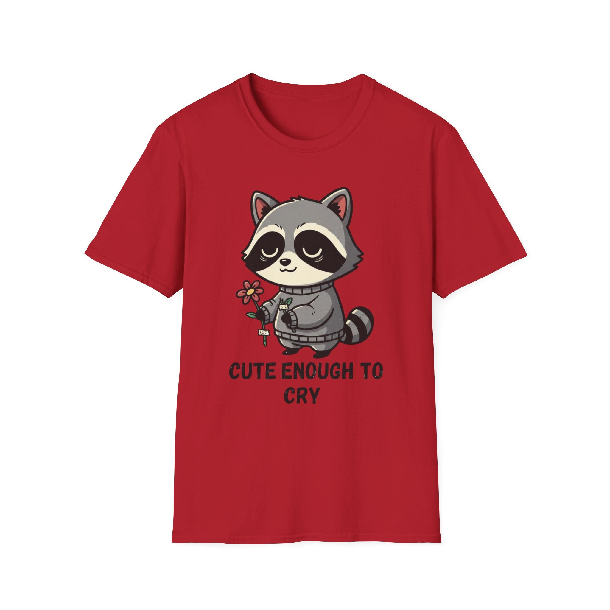 Cute enough to cry T-shirt