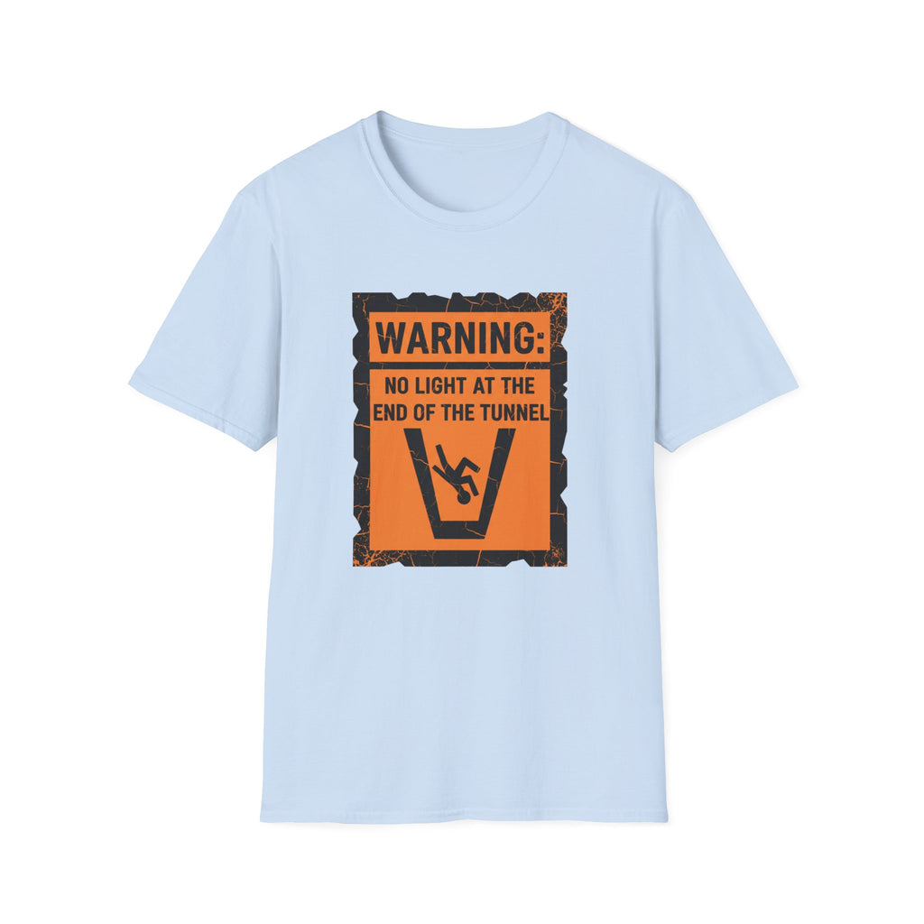 warning: no light at the end of the tunnel T-shirt