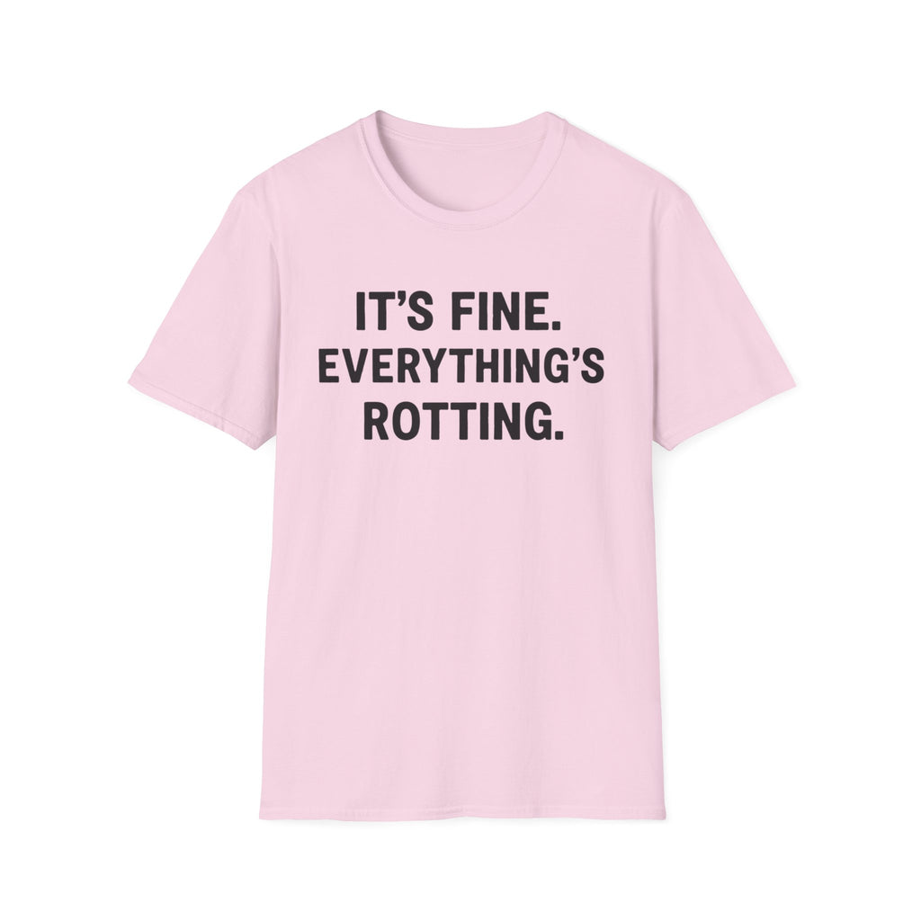 Everything's Fine. Everything's rotting. T-shirt
