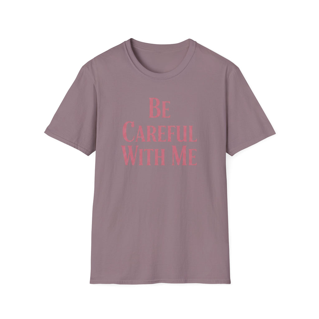 Be careful with me T-shirt