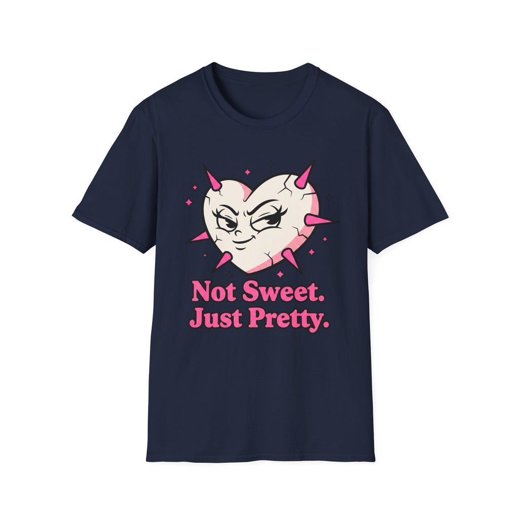 Not sweet. Just Pretty. T-shirt