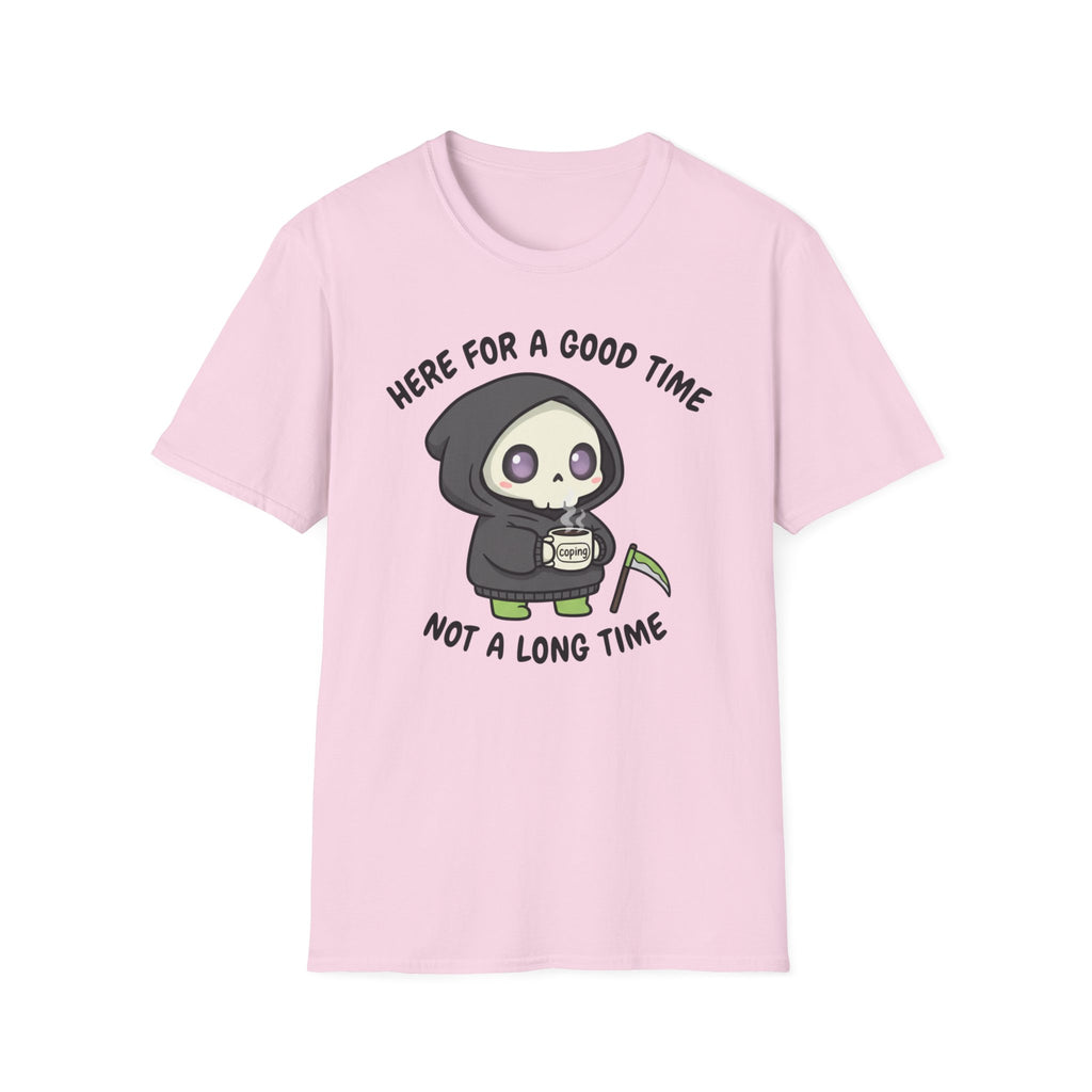 Here for a good time not a long time T-shirt