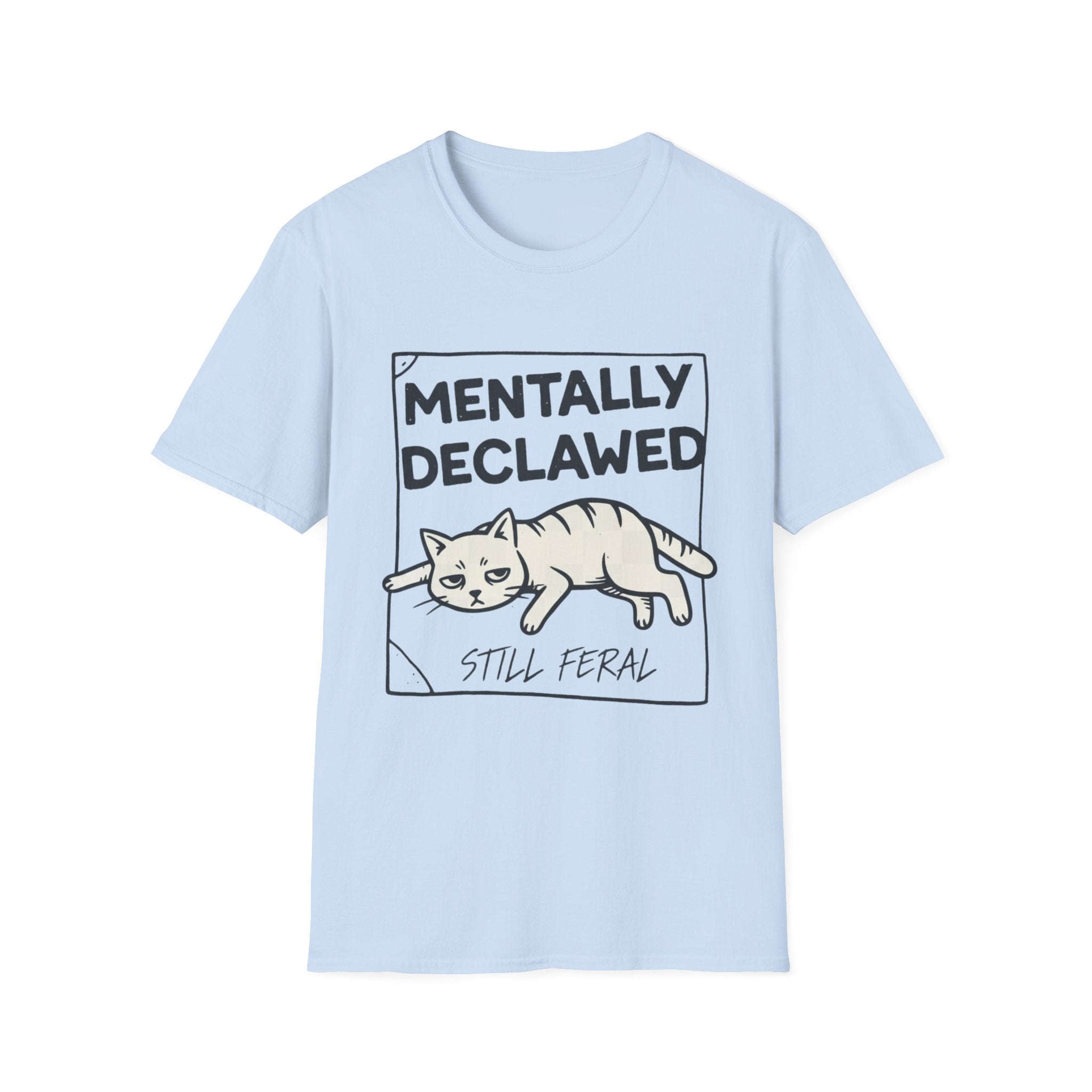 Mentally Declawed, Still Feral T-shirt