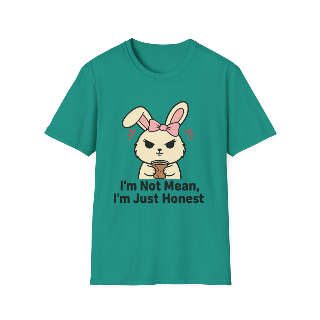I'm not mean, I'm just honest. T-shirt