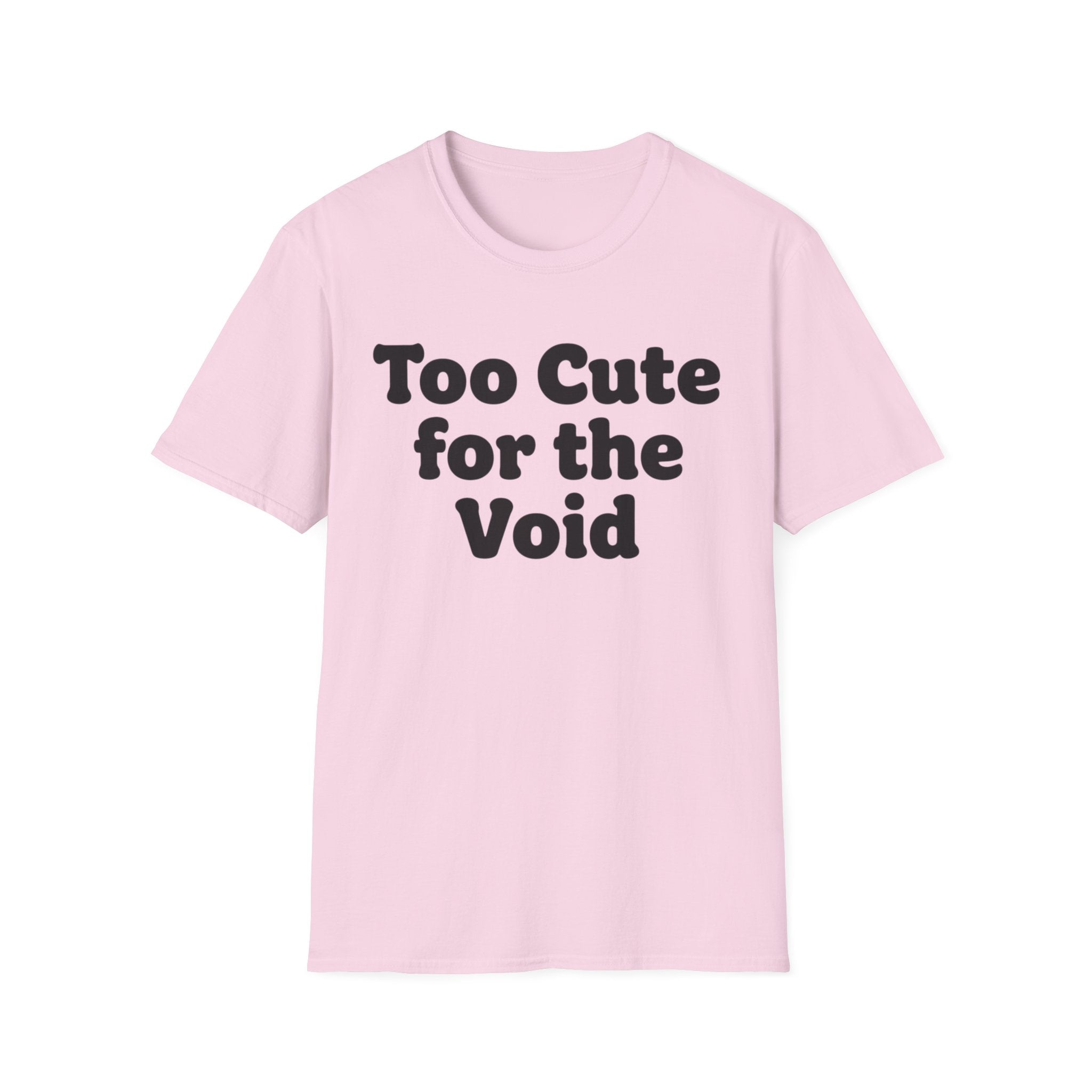 Too cute for the void ((text only)) T-shirt