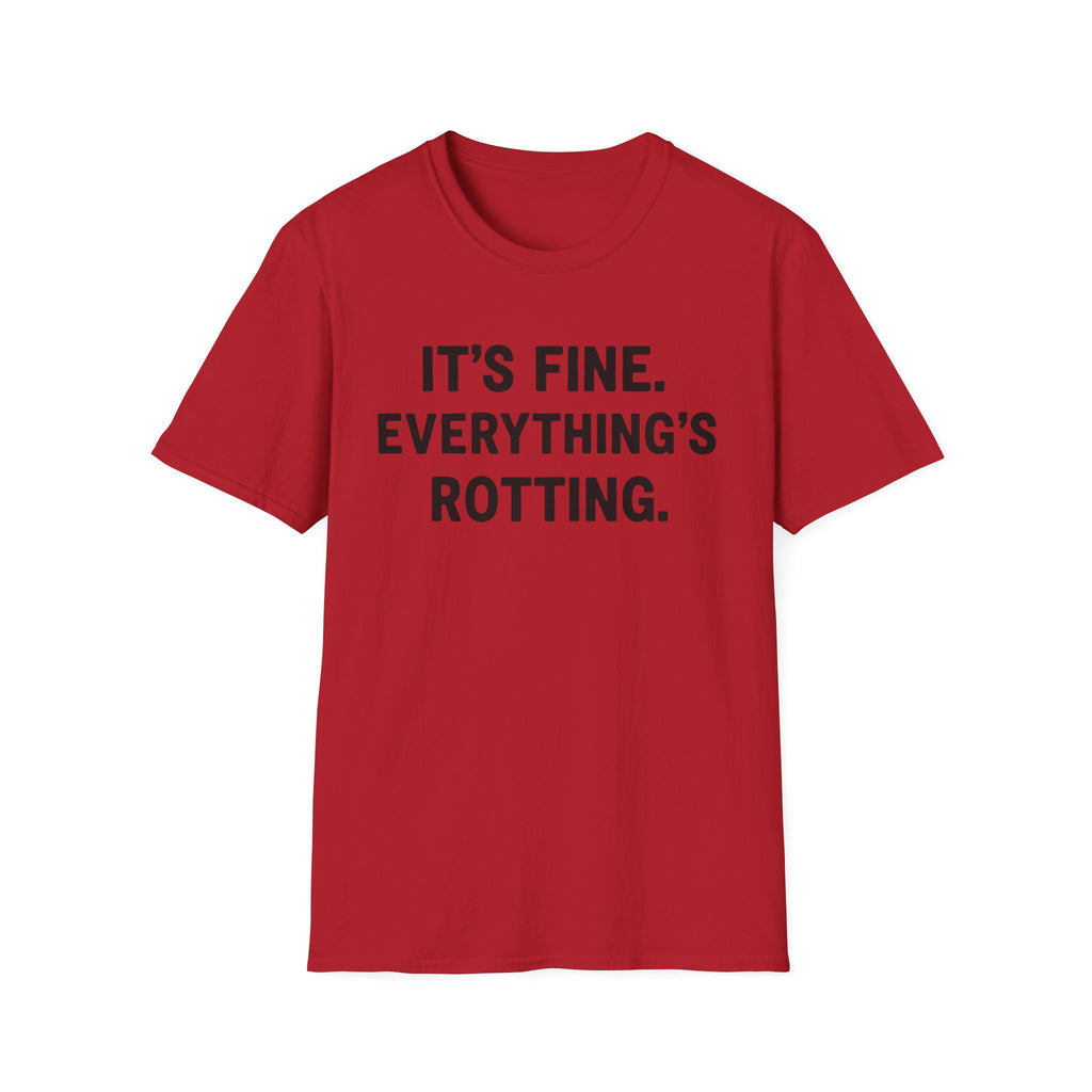 Everything's Fine. Everything's rotting. T-shirt