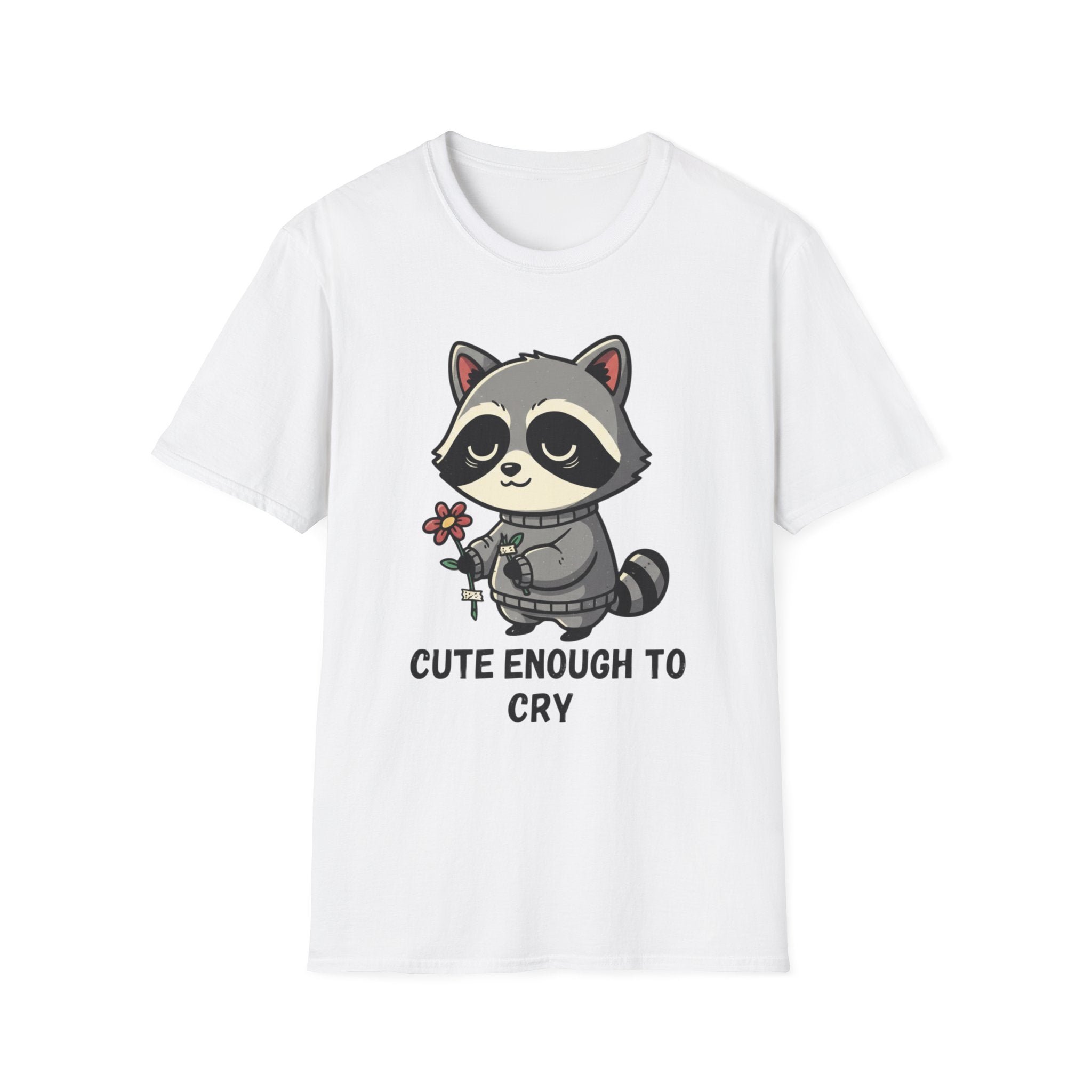 Cute enough to cry T-shirt