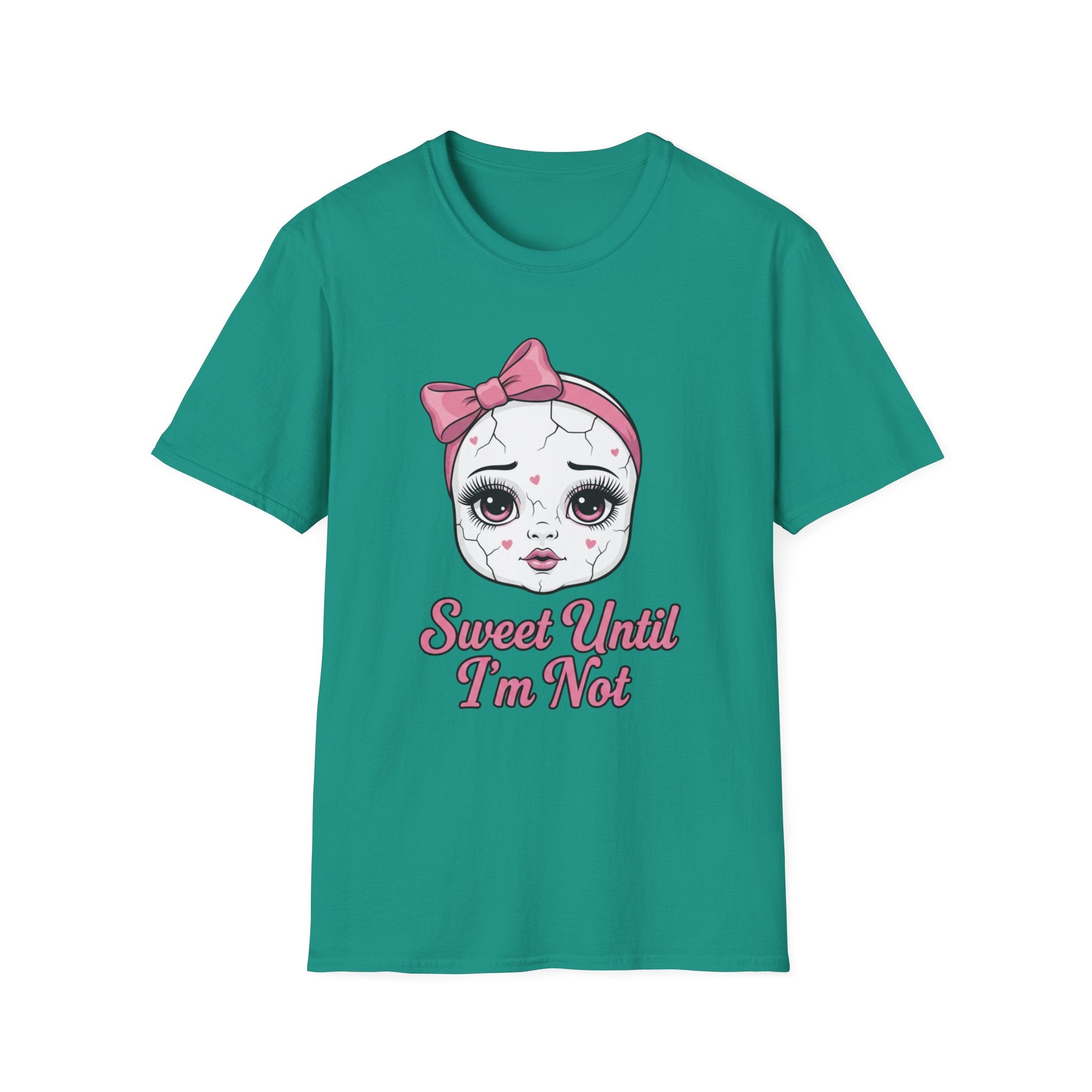 Sweet until I'm not T-shirt