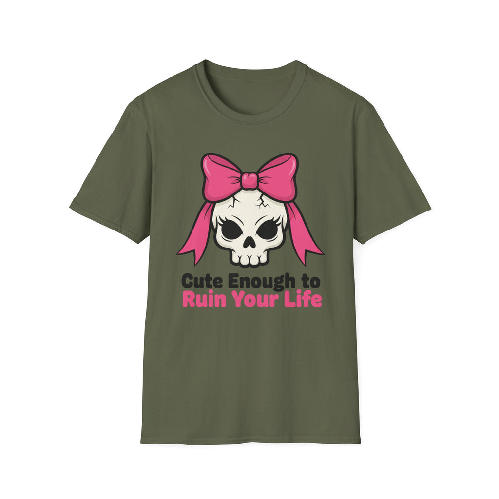 Cute enough to ruin your life. T-shirt