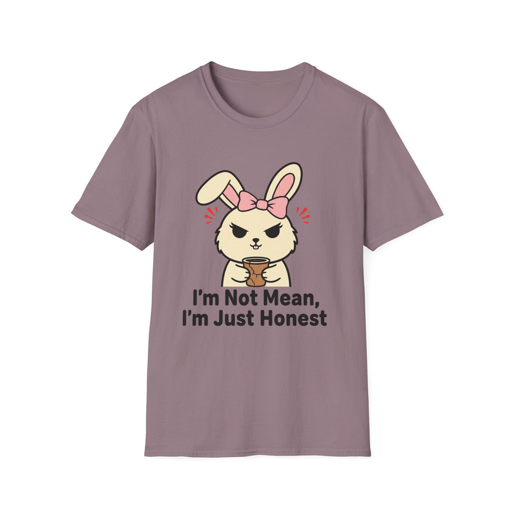 I'm not mean, I'm just honest. T-shirt